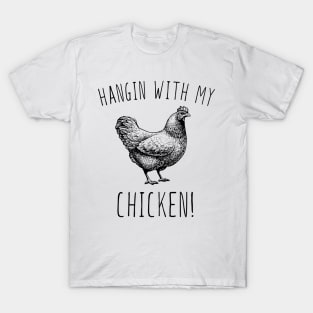 Hangin With My Chicken T-Shirt